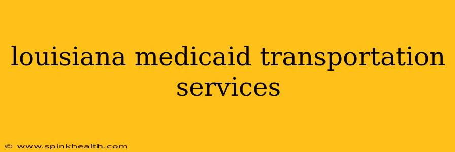 louisiana medicaid transportation services