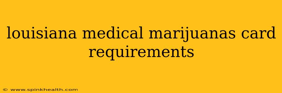 louisiana medical marijuanas card requirements