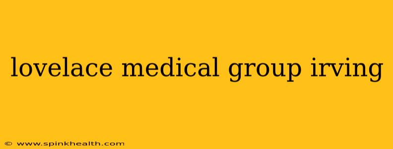 lovelace medical group irving