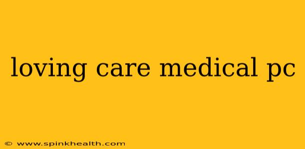loving care medical pc