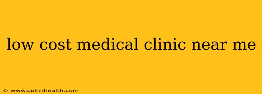 low cost medical clinic near me