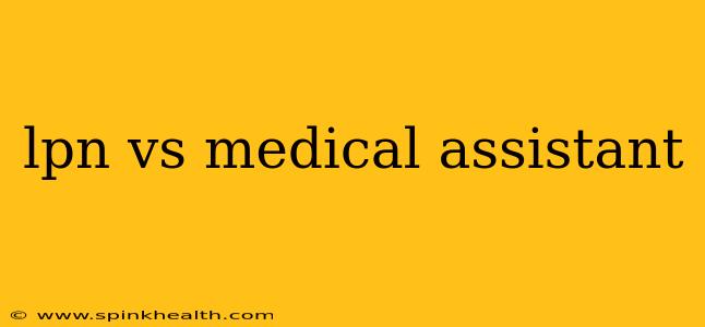 lpn vs medical assistant