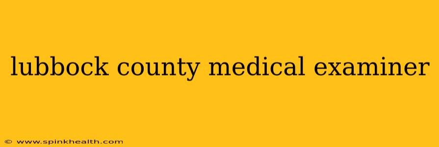 lubbock county medical examiner
