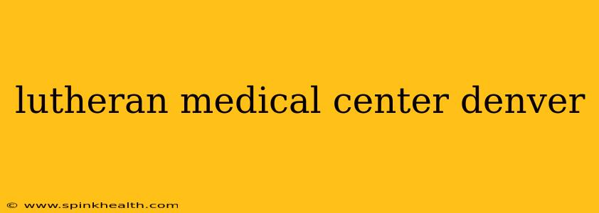 lutheran medical center denver