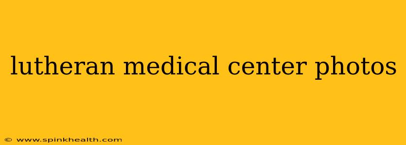 lutheran medical center photos