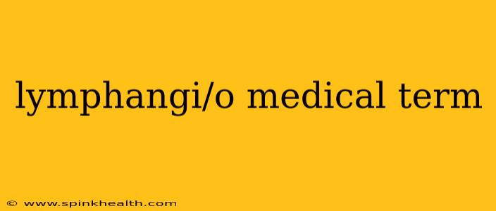 lymphangi/o medical term