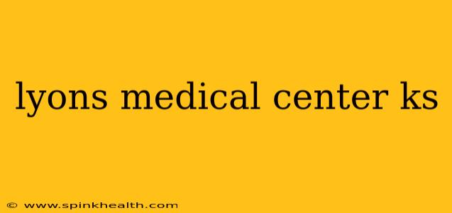 lyons medical center ks