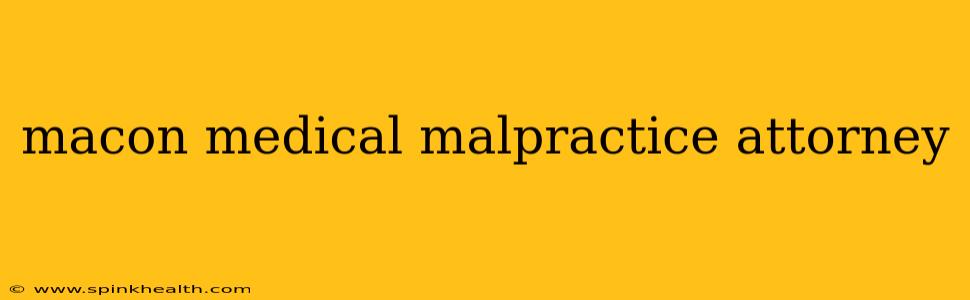 macon medical malpractice attorney