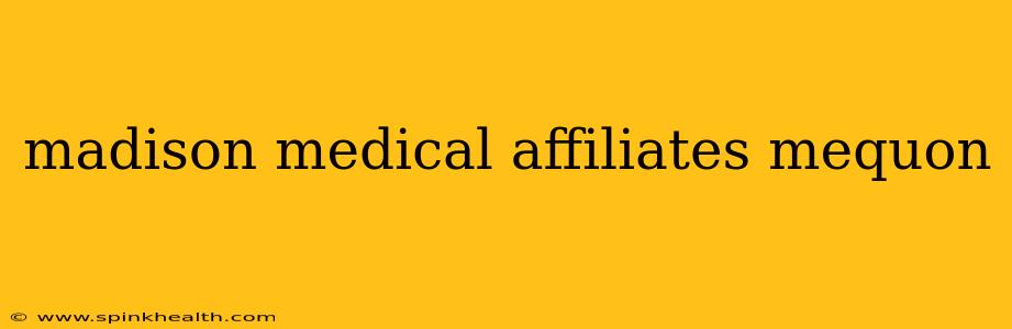 madison medical affiliates mequon