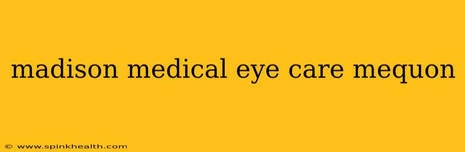madison medical eye care mequon