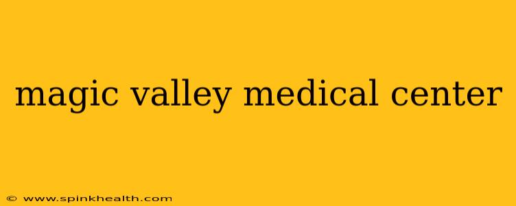 magic valley medical center