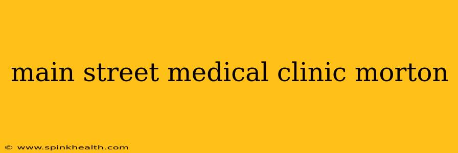main street medical clinic morton