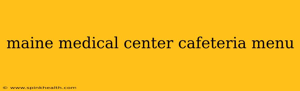 maine medical center cafeteria menu