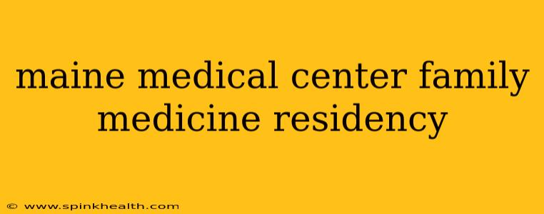 maine medical center family medicine residency