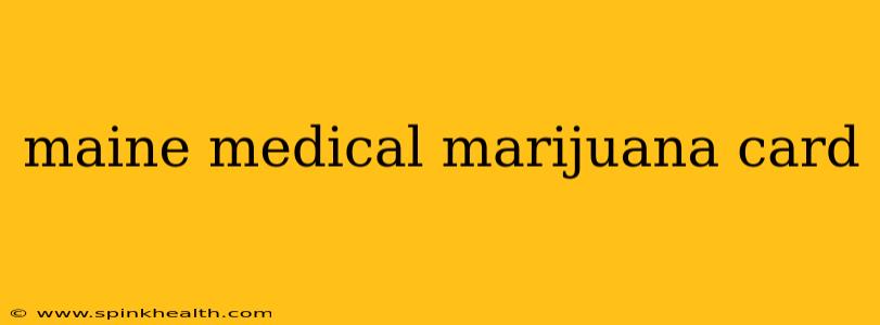 maine medical marijuana card