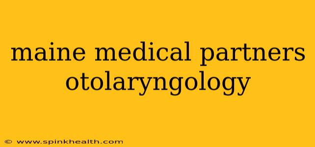 maine medical partners otolaryngology