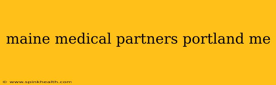 maine medical partners portland me