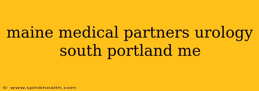 maine medical partners urology south portland me