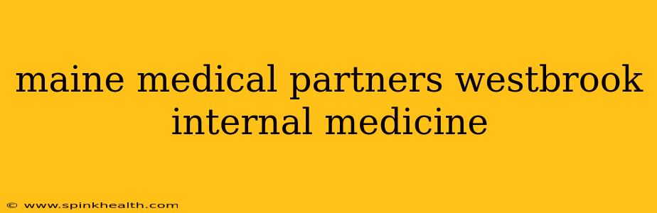 maine medical partners westbrook internal medicine