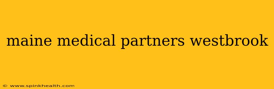 maine medical partners westbrook