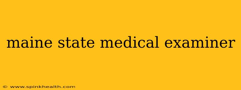 maine state medical examiner