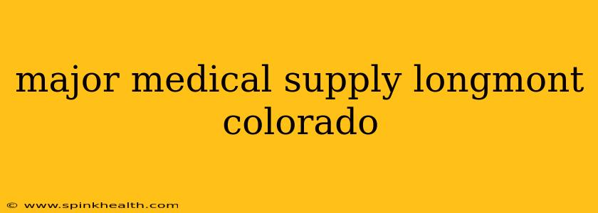 major medical supply longmont colorado