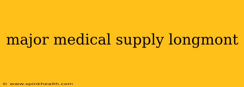 major medical supply longmont