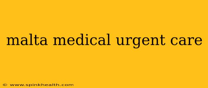 malta medical urgent care