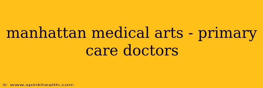 manhattan medical arts - primary care doctors