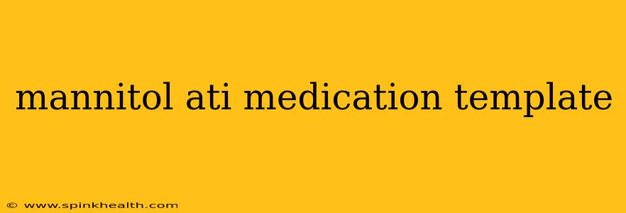 mannitol ati medication template