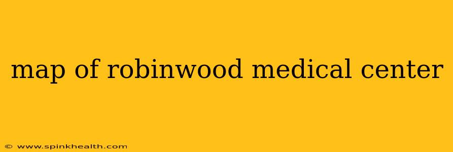 map of robinwood medical center