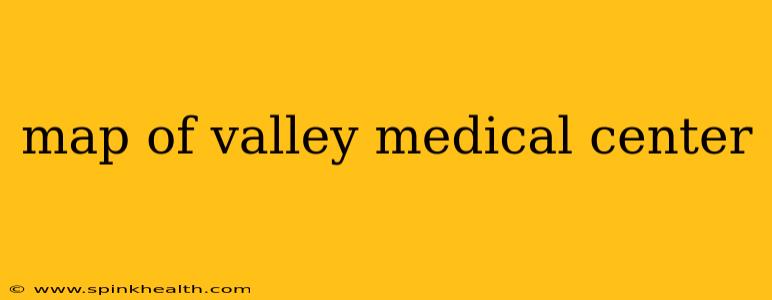 map of valley medical center