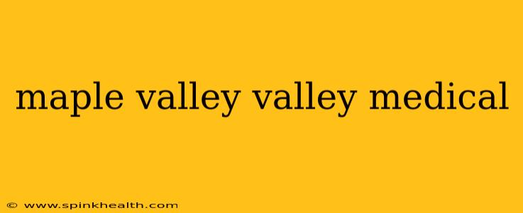 maple valley valley medical