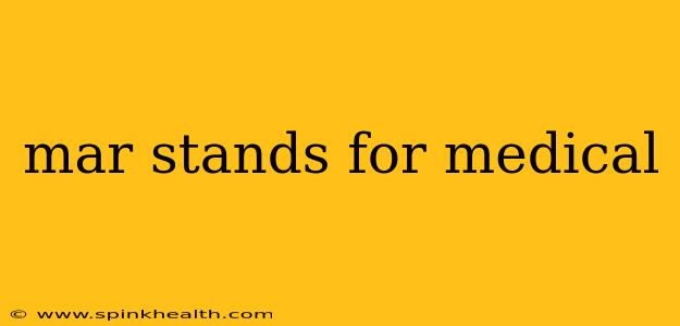 mar stands for medical