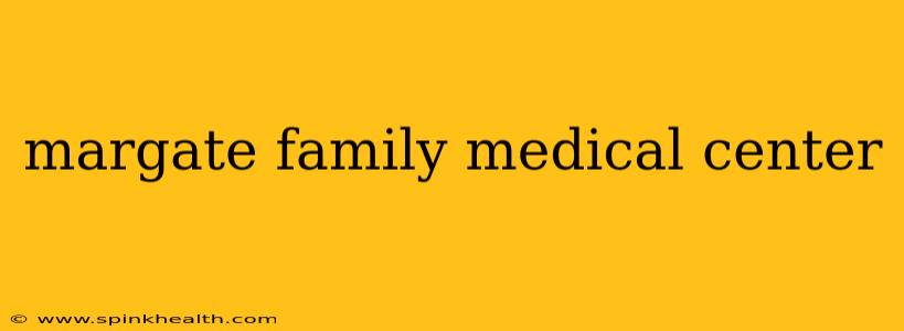 margate family medical center