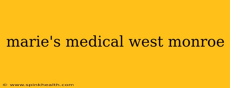 marie's medical west monroe