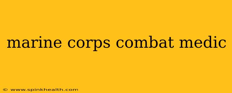 marine corps combat medic