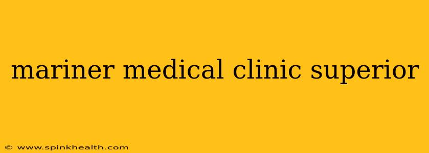 mariner medical clinic superior