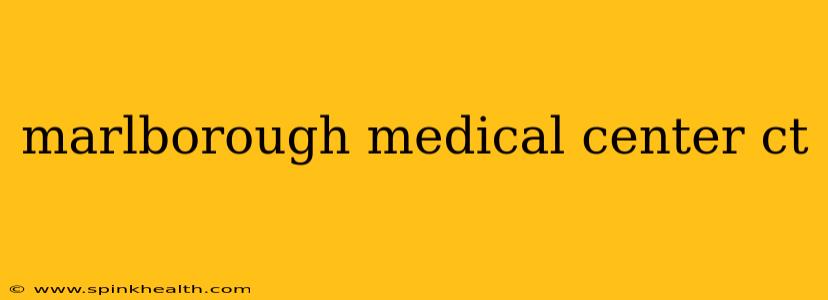 marlborough medical center ct