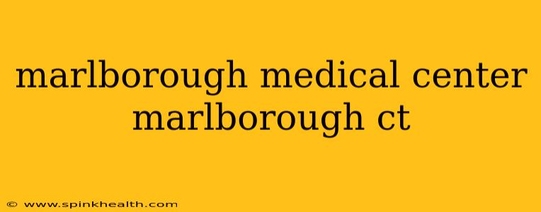 marlborough medical center marlborough ct