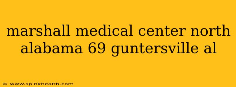 marshall medical center north alabama 69 guntersville al