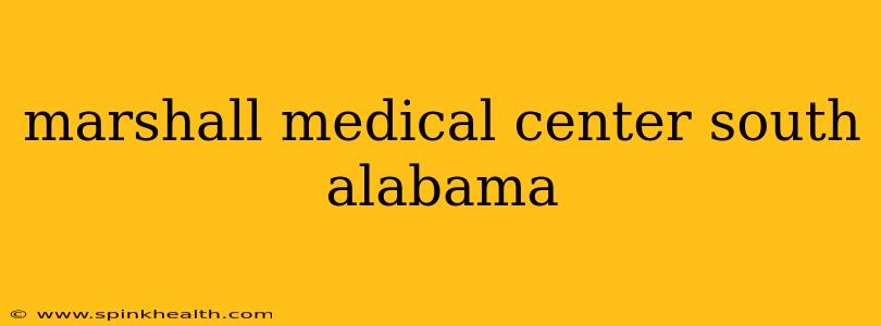 marshall medical center south alabama