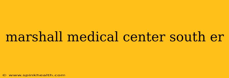 marshall medical center south er