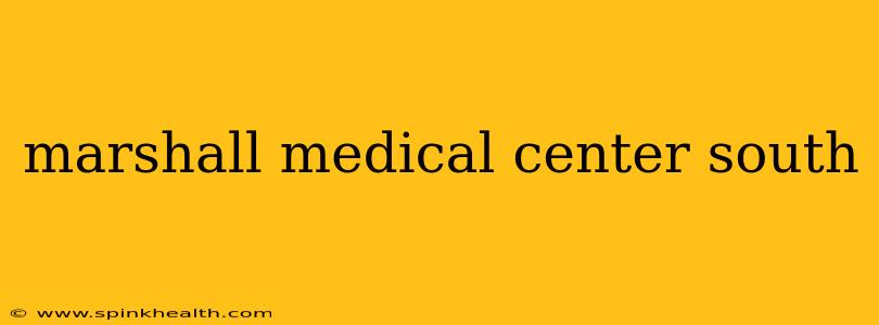 marshall medical center south