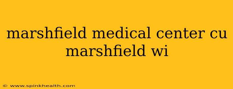 marshfield medical center cu marshfield wi