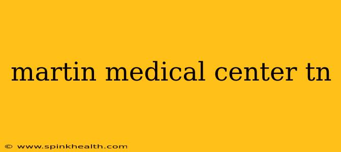 martin medical center tn