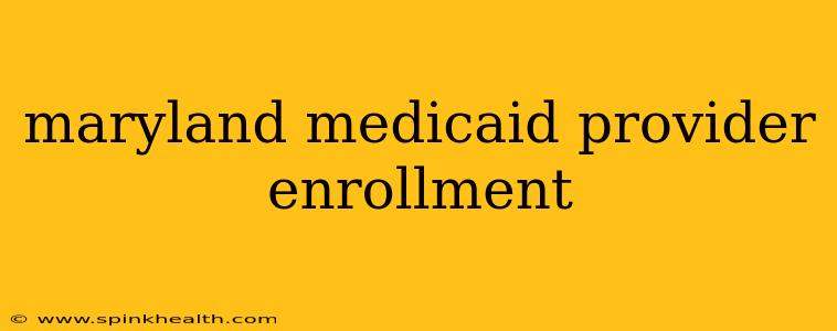 maryland medicaid provider enrollment