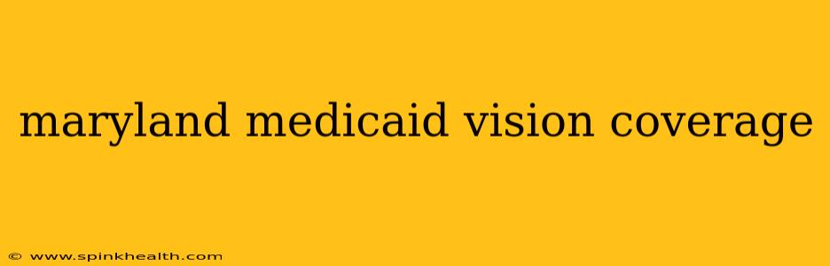 maryland medicaid vision coverage