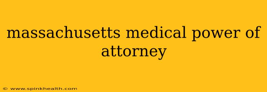massachusetts medical power of attorney