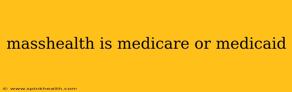 masshealth is medicare or medicaid